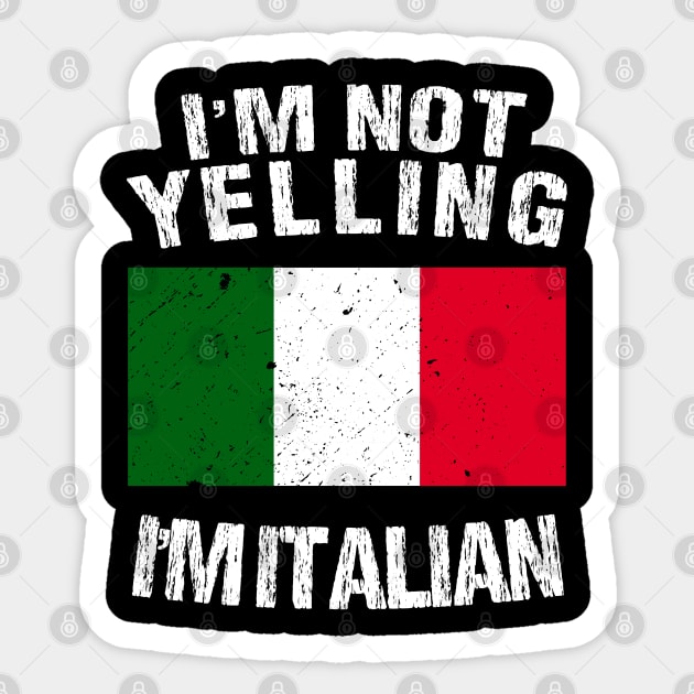 I'm Not Yelling I'm Italian Sticker by TShirtWaffle1